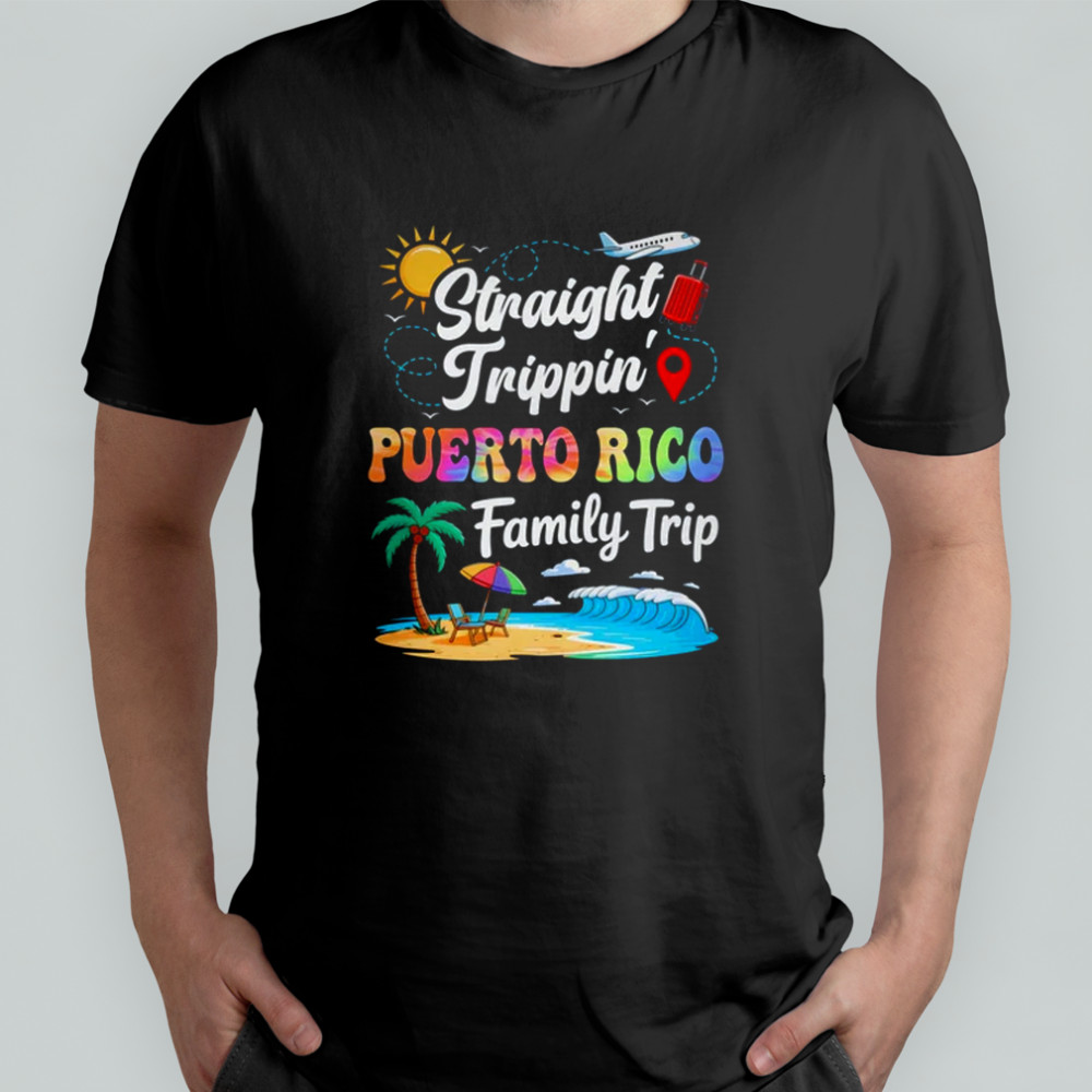 Puerto Rico Family Vacation 2025 Straight Trippin Trip shirt