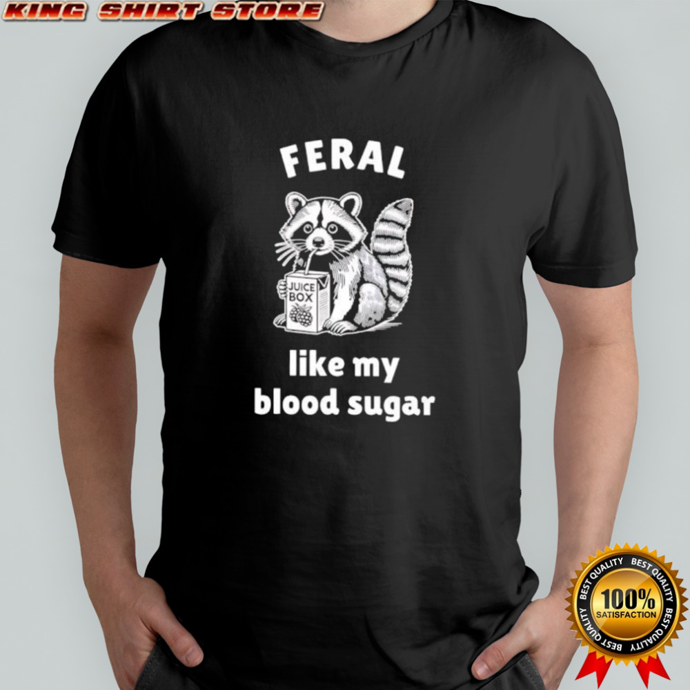 Raccoon Feral Like My Blood Sugar Classic shirt