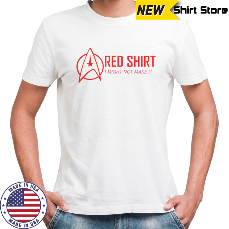Red Shirt I Might Not Make It T-Shirt