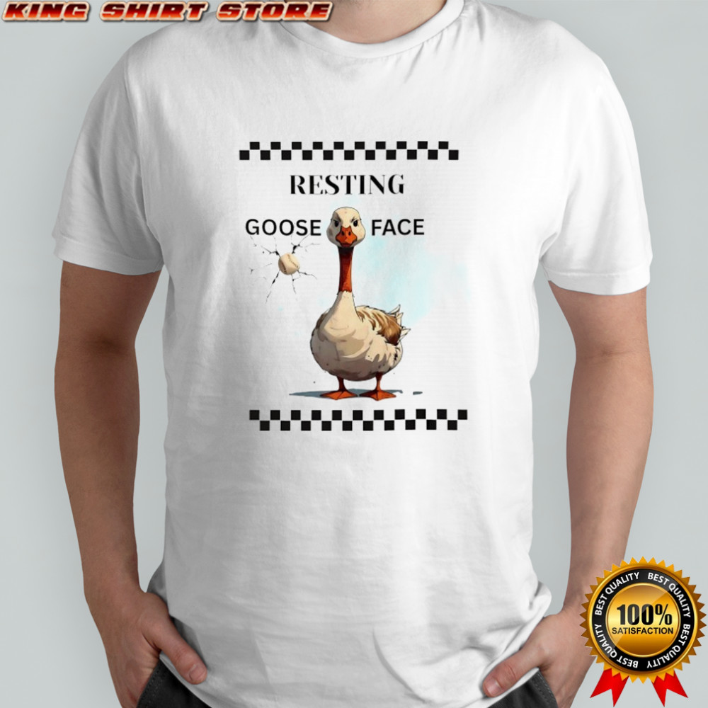 Resting Goose face meme shirt