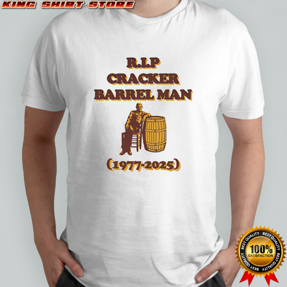 RIP Cracker Barrel Man 1977 2025 shirt
