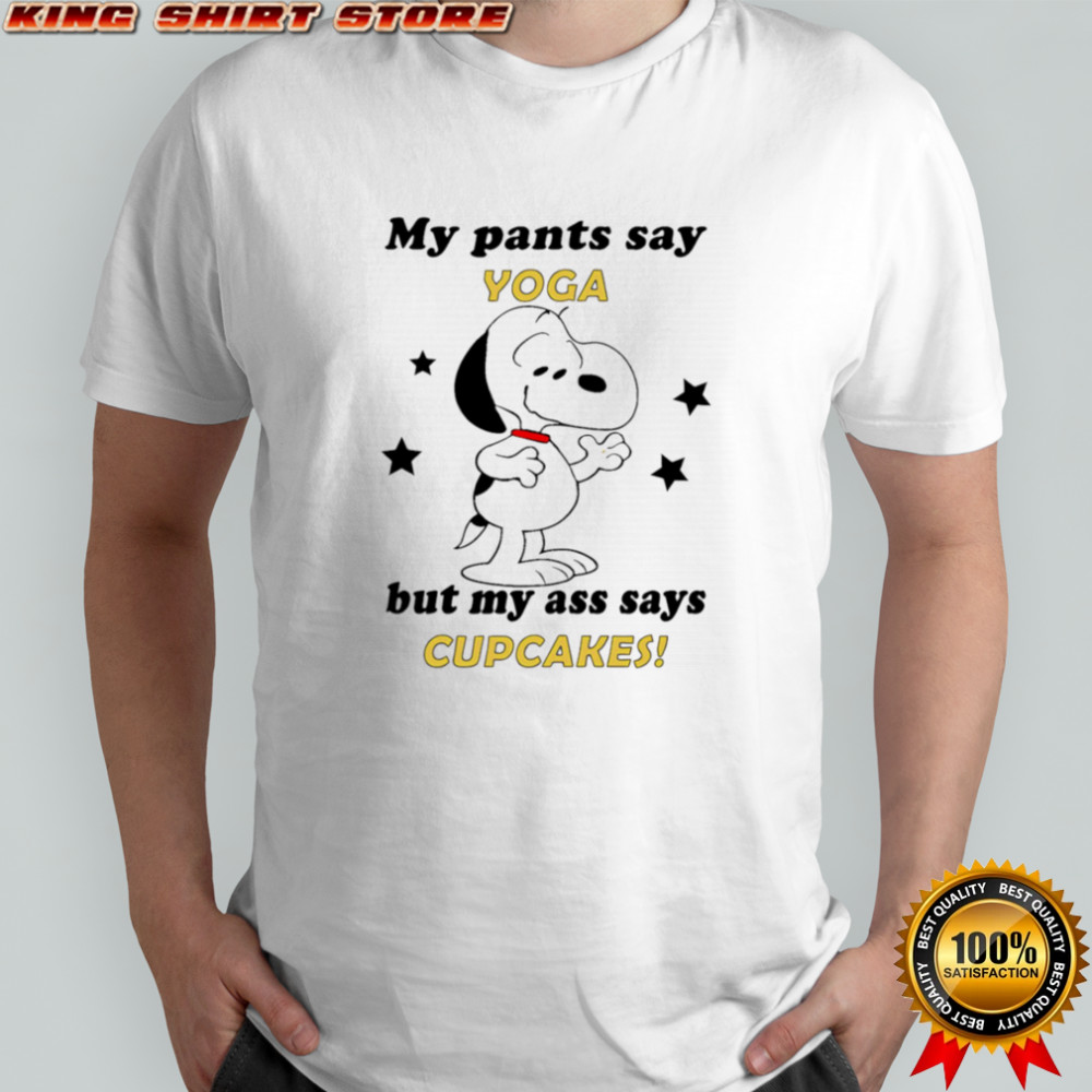 Snoopy my pants say yoga but my ass says cupcakes shirt