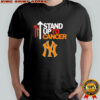 Stand up to cancer New York Yankees shirt