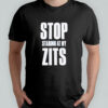 Stop Staring At My Zits shirt
