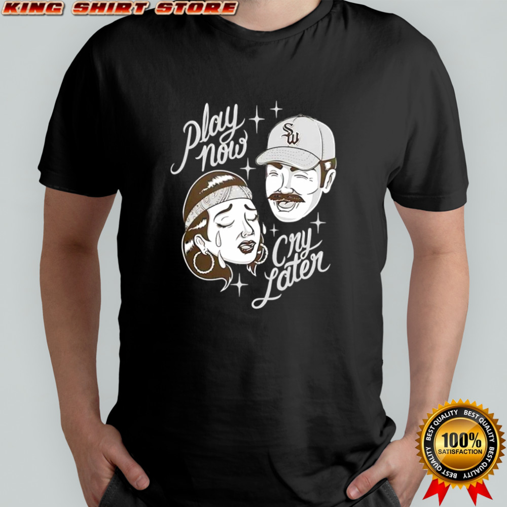 Streetwise play now cry later shirt