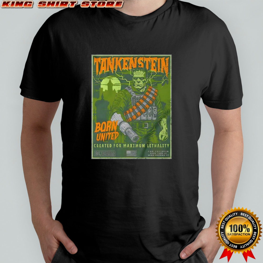 Tankenstein Frankenstein created for maximum lethality shirt
