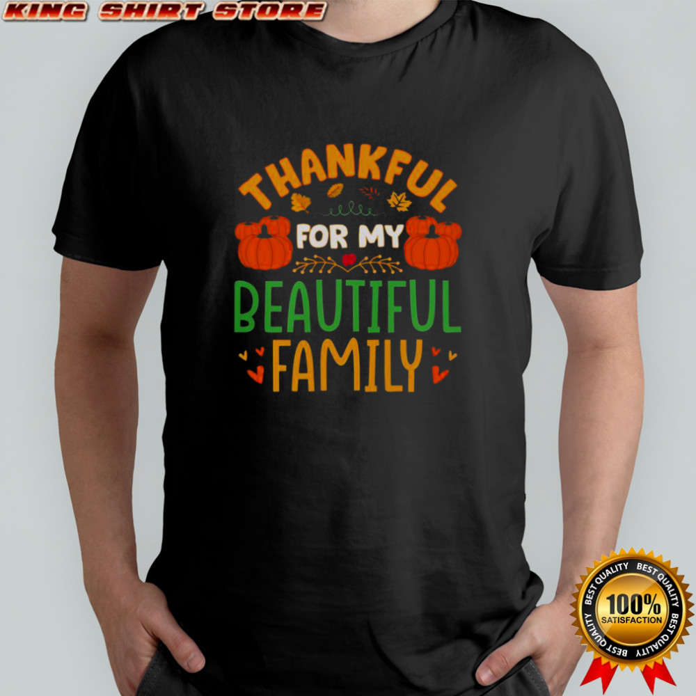 Thankful For My Beautiful Family Thanksgiving T-Shirt