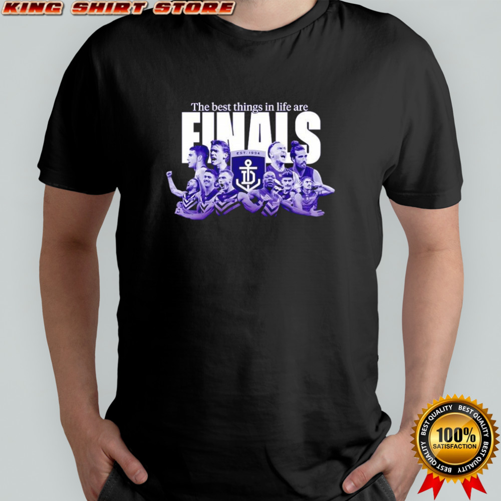 The best things in life are Finals shirt