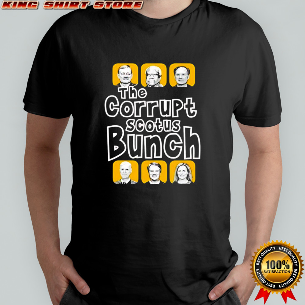 The corrupt scotus bunch shirt