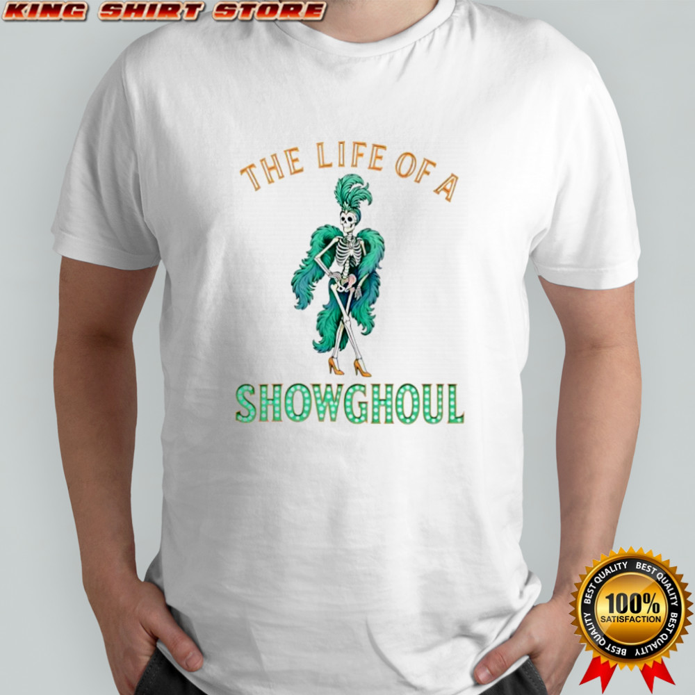 The life of a showghoul Halloween retro showgirl skeleton shirt