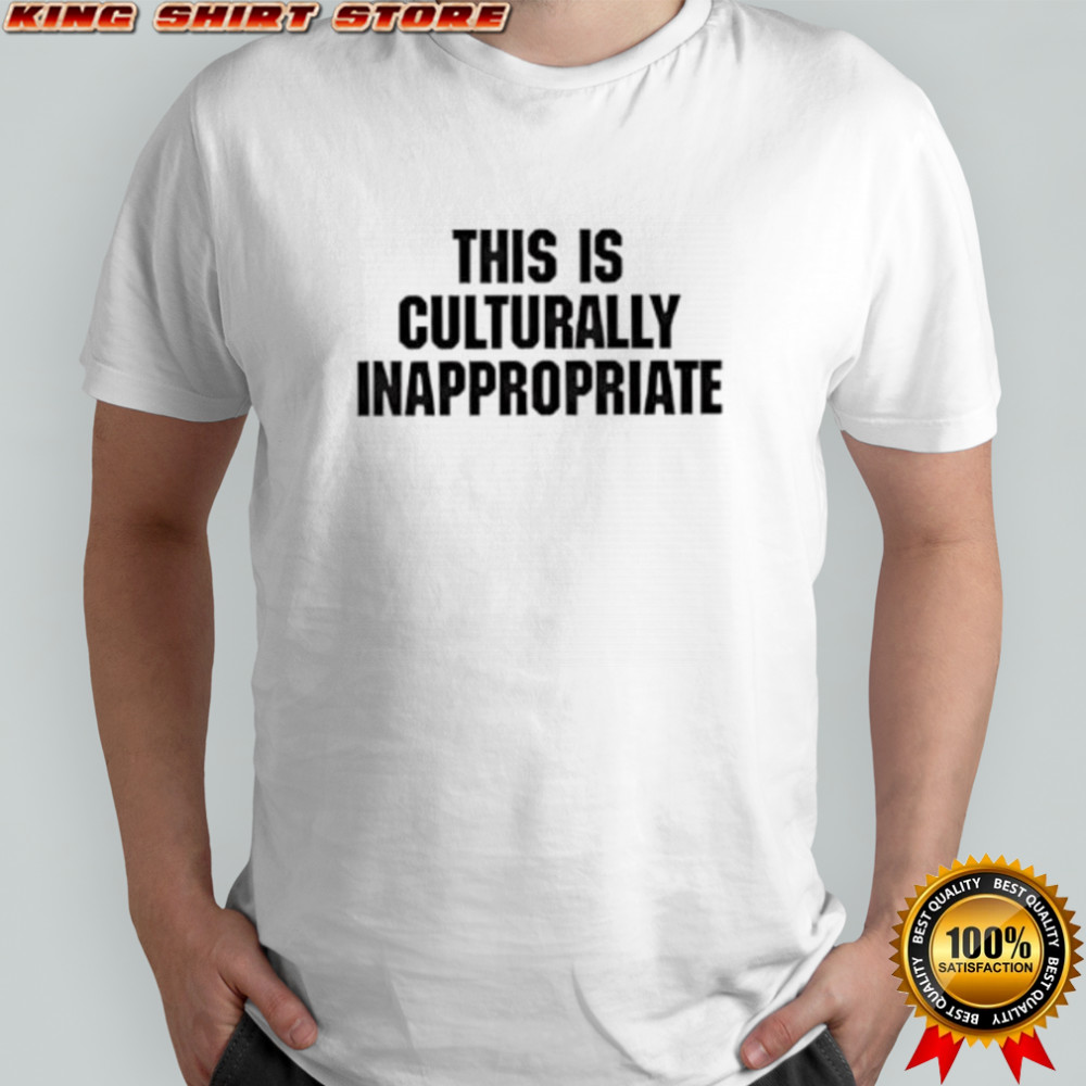 This is culturally inappropriate shirt