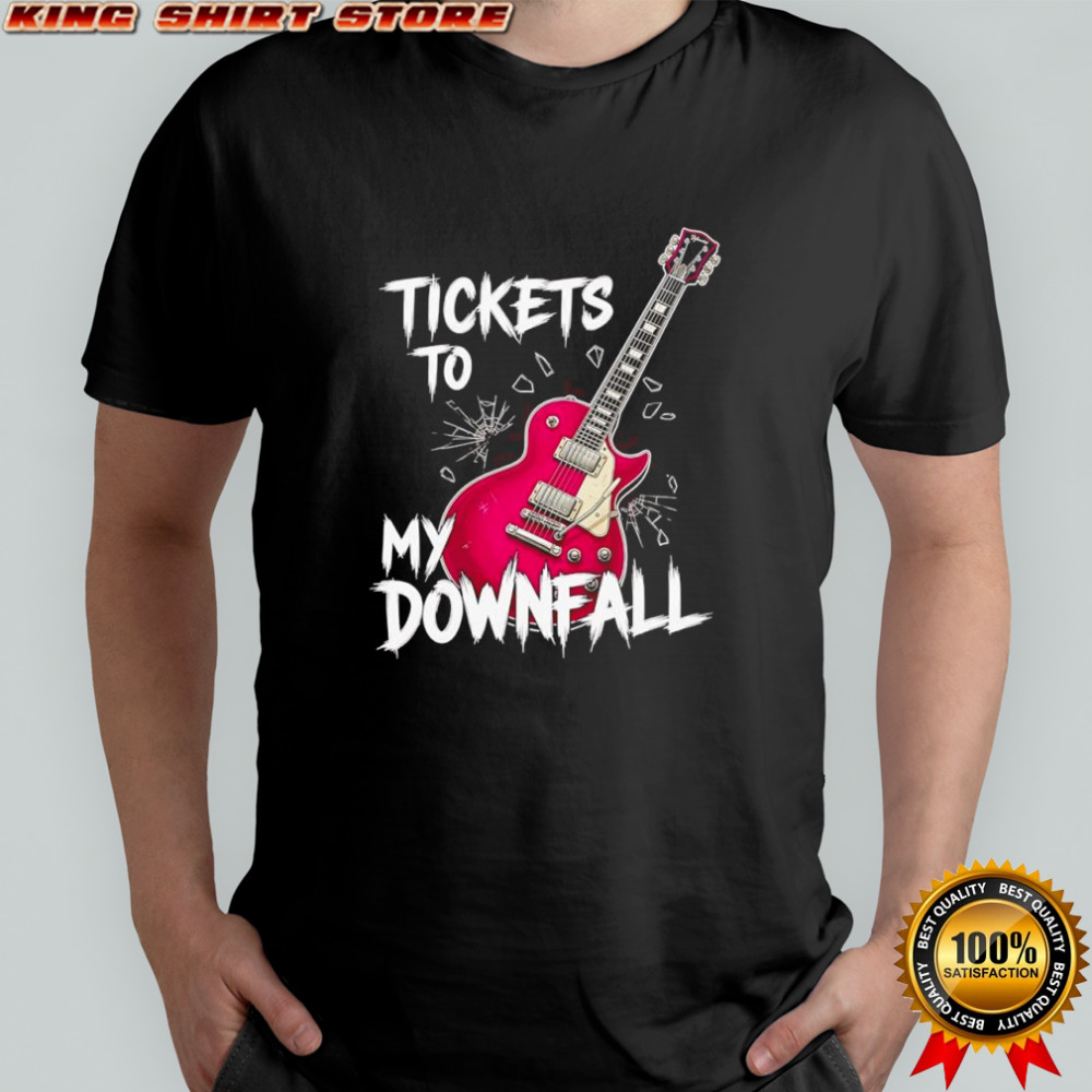 Tickets to my Downfall shirt