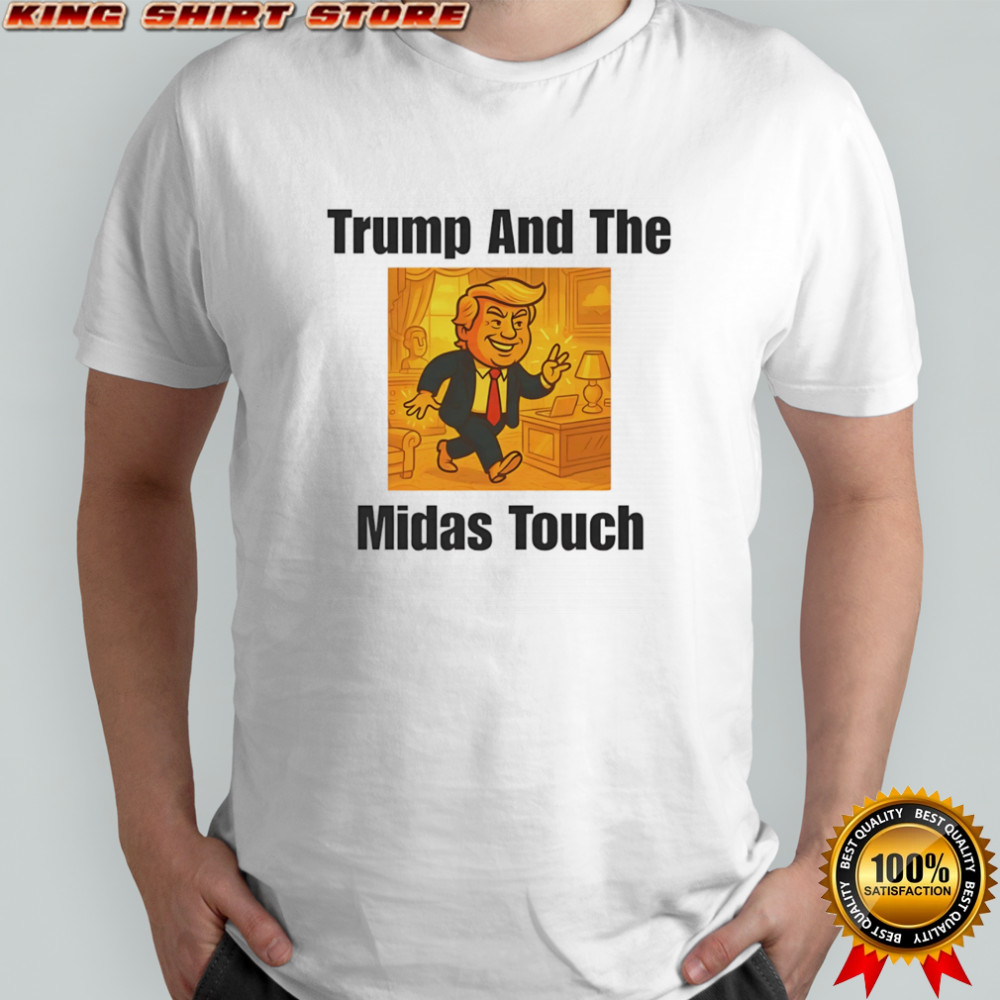 Trump And The Midas Touch shirt