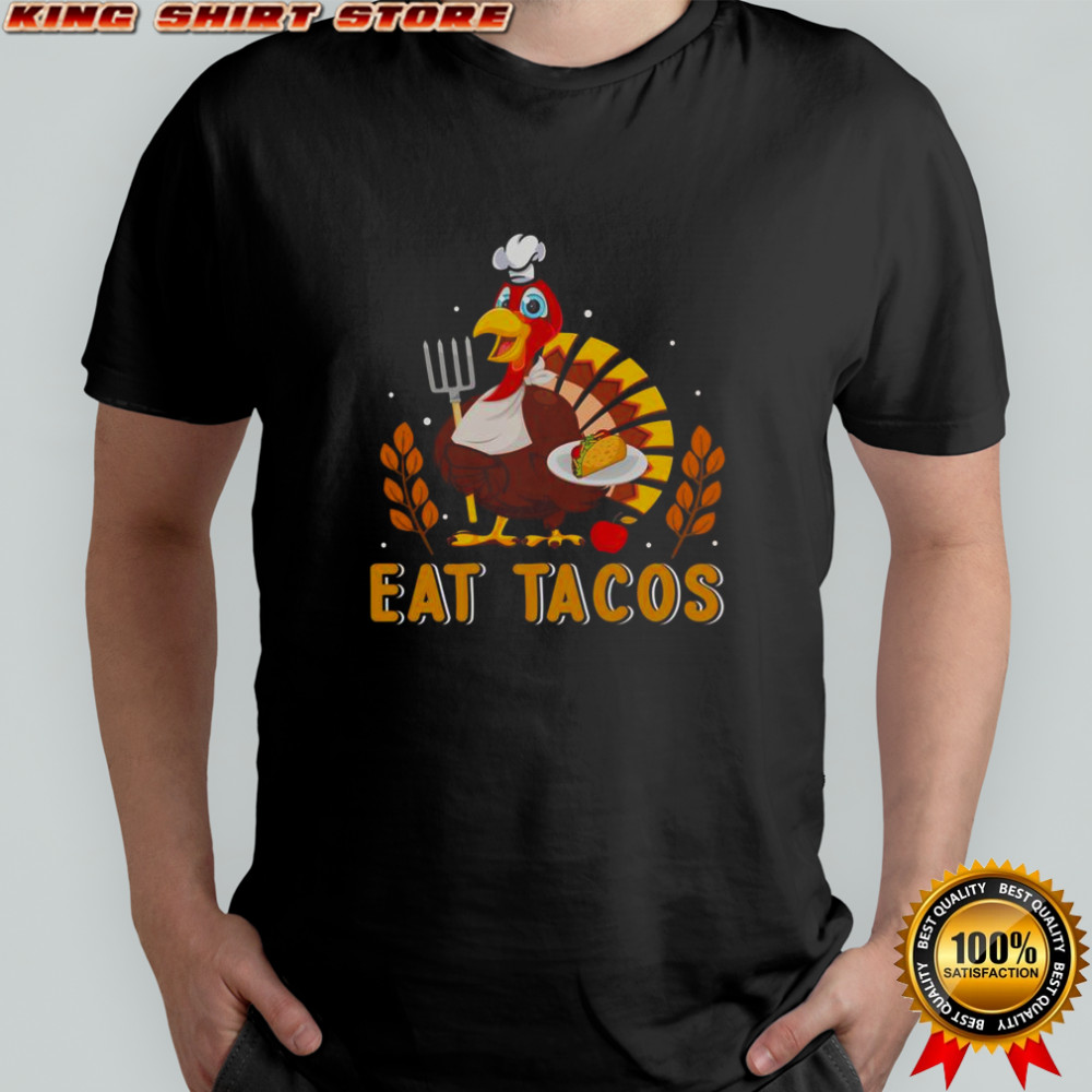 Turkey Eat Tacos Thanksgiving T-Shirt