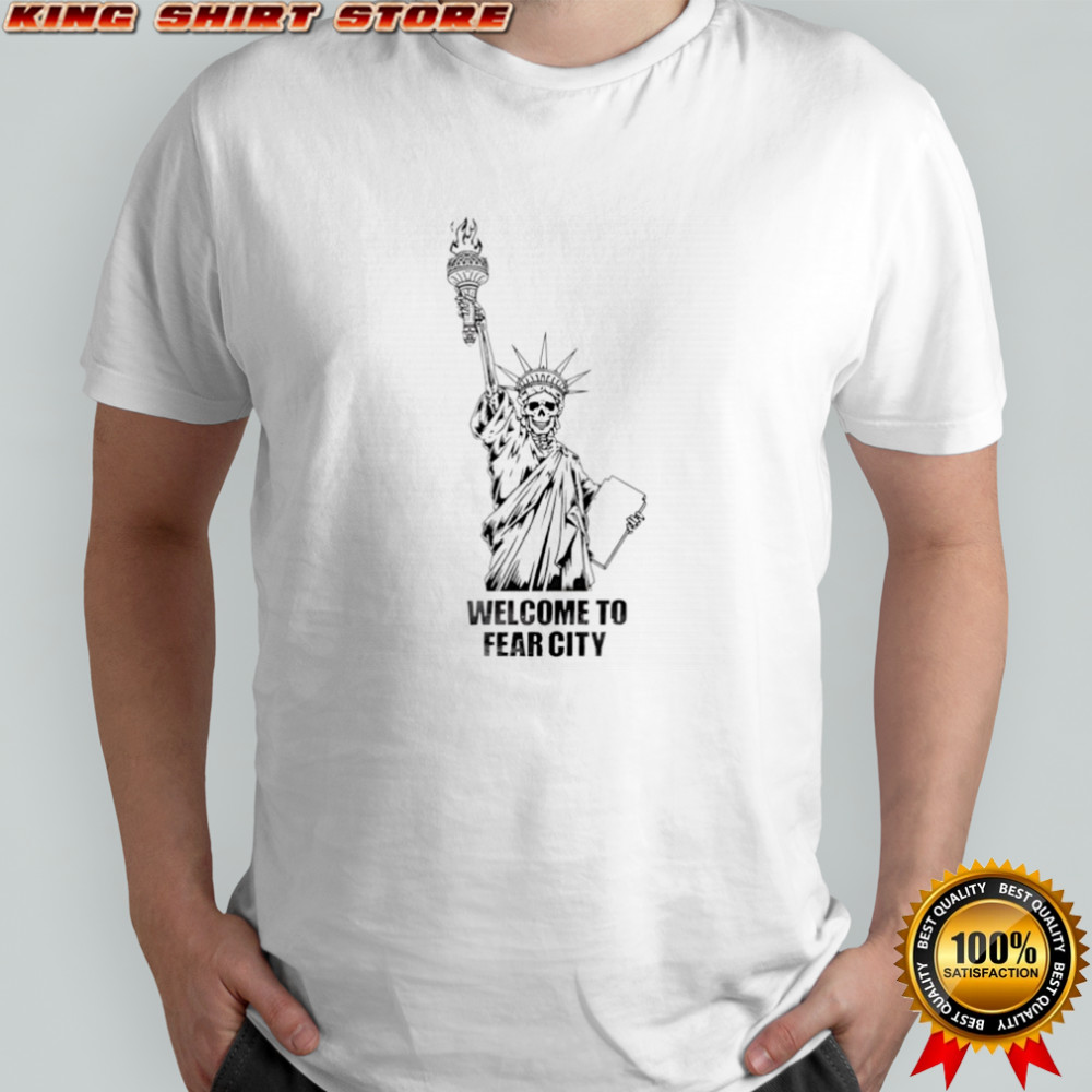 Welcome to fear city Statue of Liberty skeleton shirt