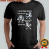 Wolf I have three moods what the fuck are you fucking kidding me fuck this shirt