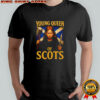 Young queen of Scots Mayah Sommers 2025 shirt