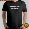 4 letters one word stop shirt
