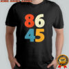 86-45 Political Statement Anti-Trump shirt