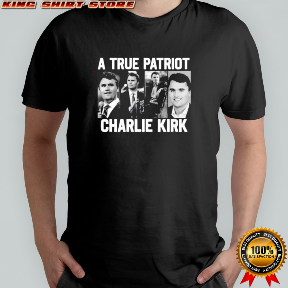 A True Patriot Charlie Kirk shirt