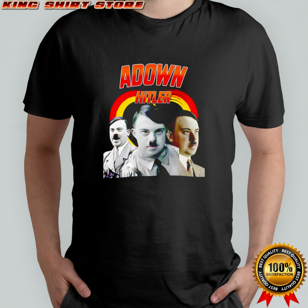 Adown Hitler shirt