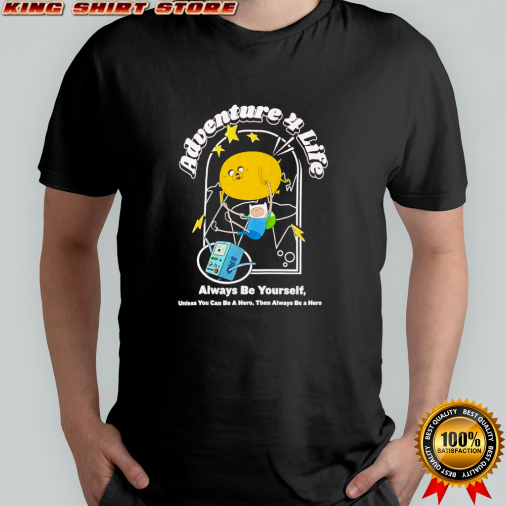 Adventure Time adventure 4 life always be yourself shirt