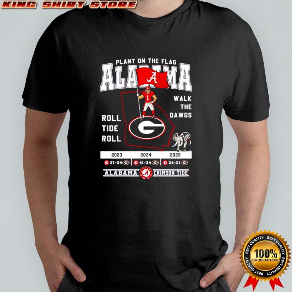 Alabama Crimson Tide victories over Georgia Bulldogs roll tide roll walk the dawgs shirt