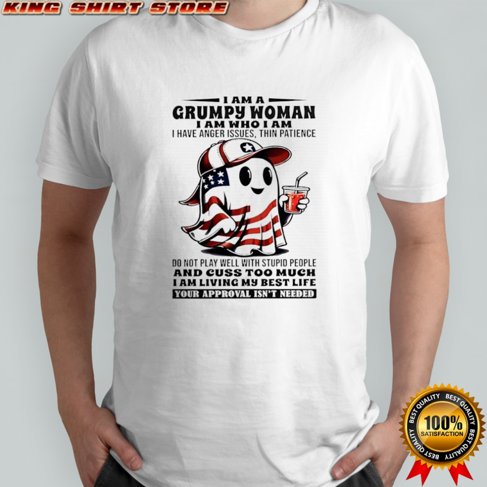 American Ghost i am a grumpy woman i am who i am i have anger issues thin patience shirt
