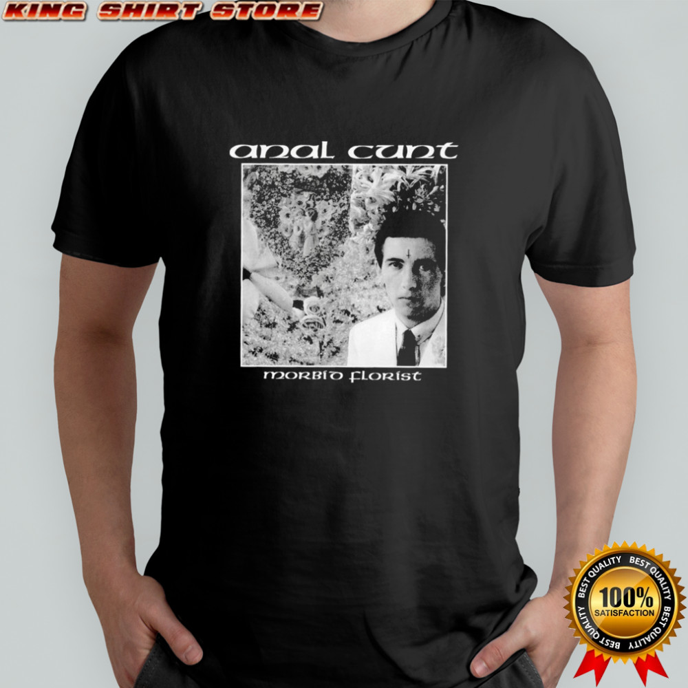 Anal Cunt Morbid Florist T-shirt