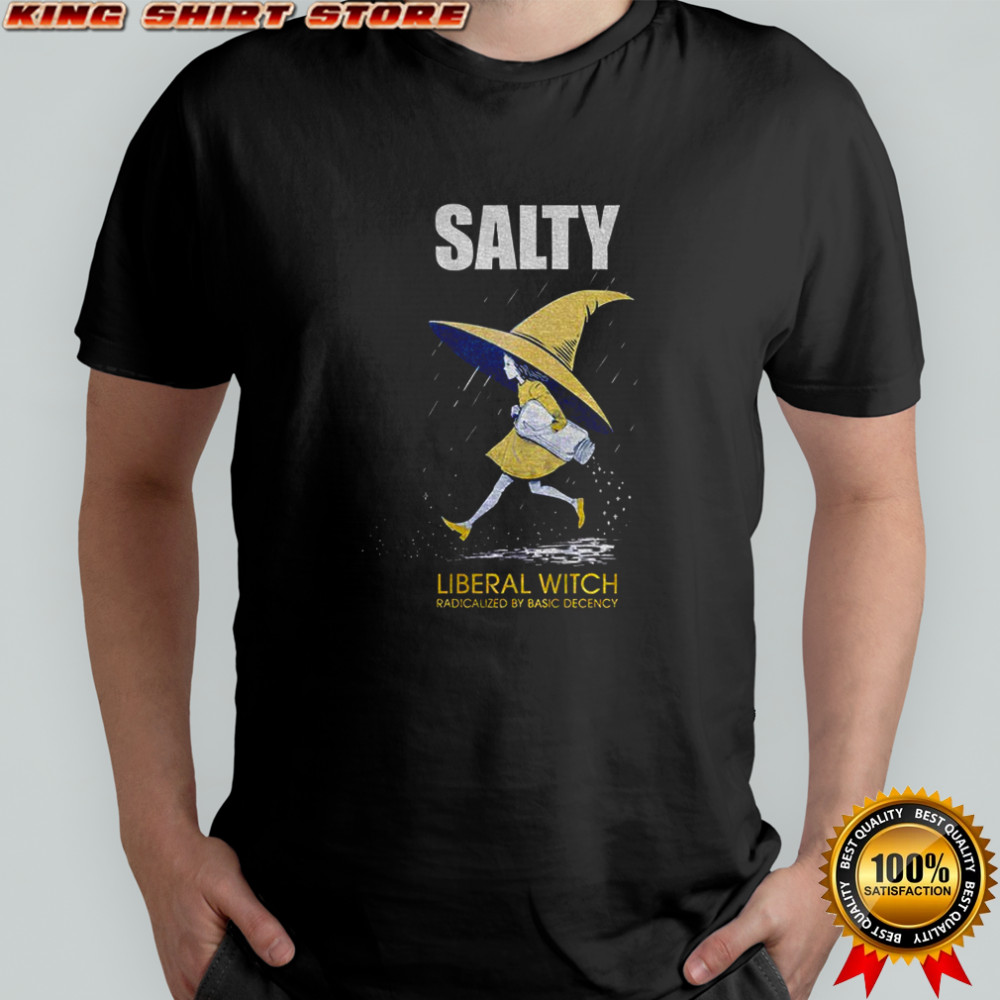 Anti Trump Salty Witch radicalized by basic decency shirt