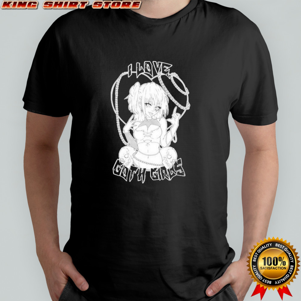 Aryia I Love Goth Girls T-shirt