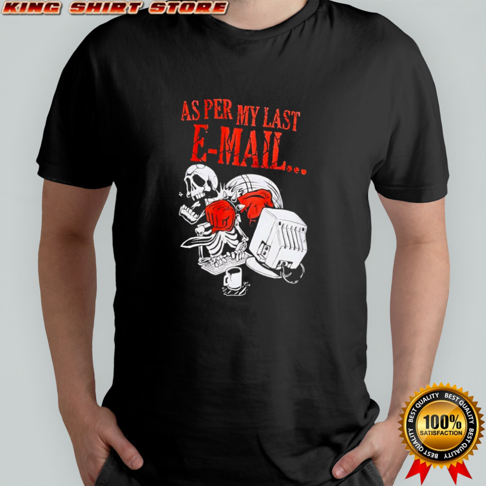 As per my last Email T-shirt