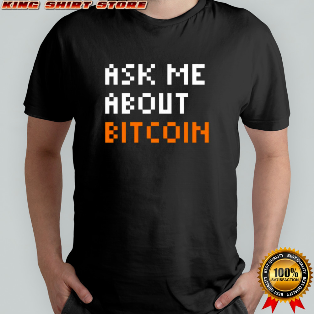 Ask Me About Bitcoin Pixel Art shirt