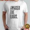 Awaken The Lions shirt