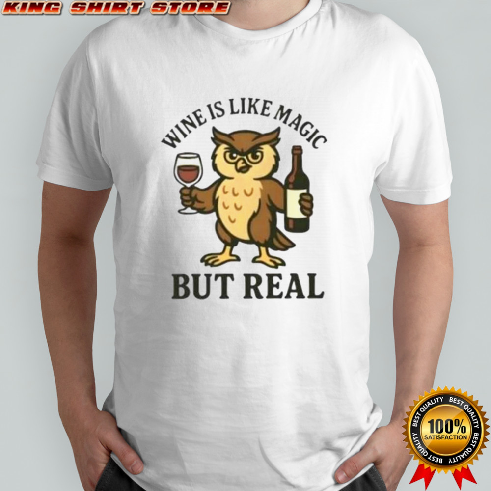 Awesome Owl Wine Is Like Magic But Real T-Shirt