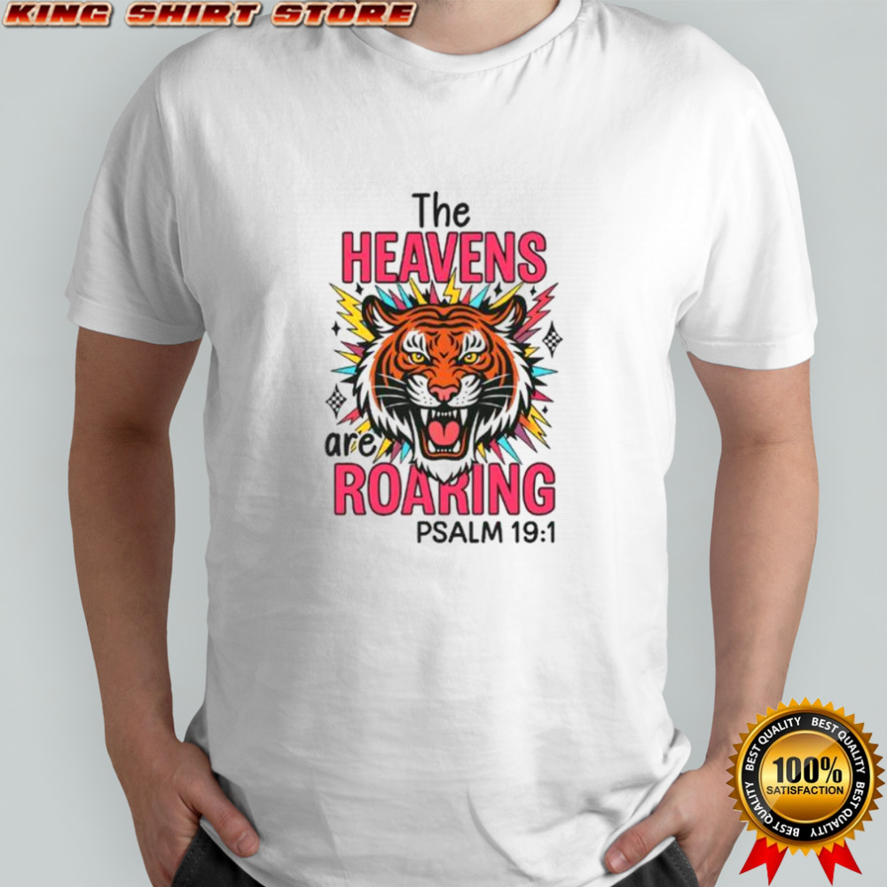 Awesome The Heavens Are Roaring PSALM 19 1 T-Shirt