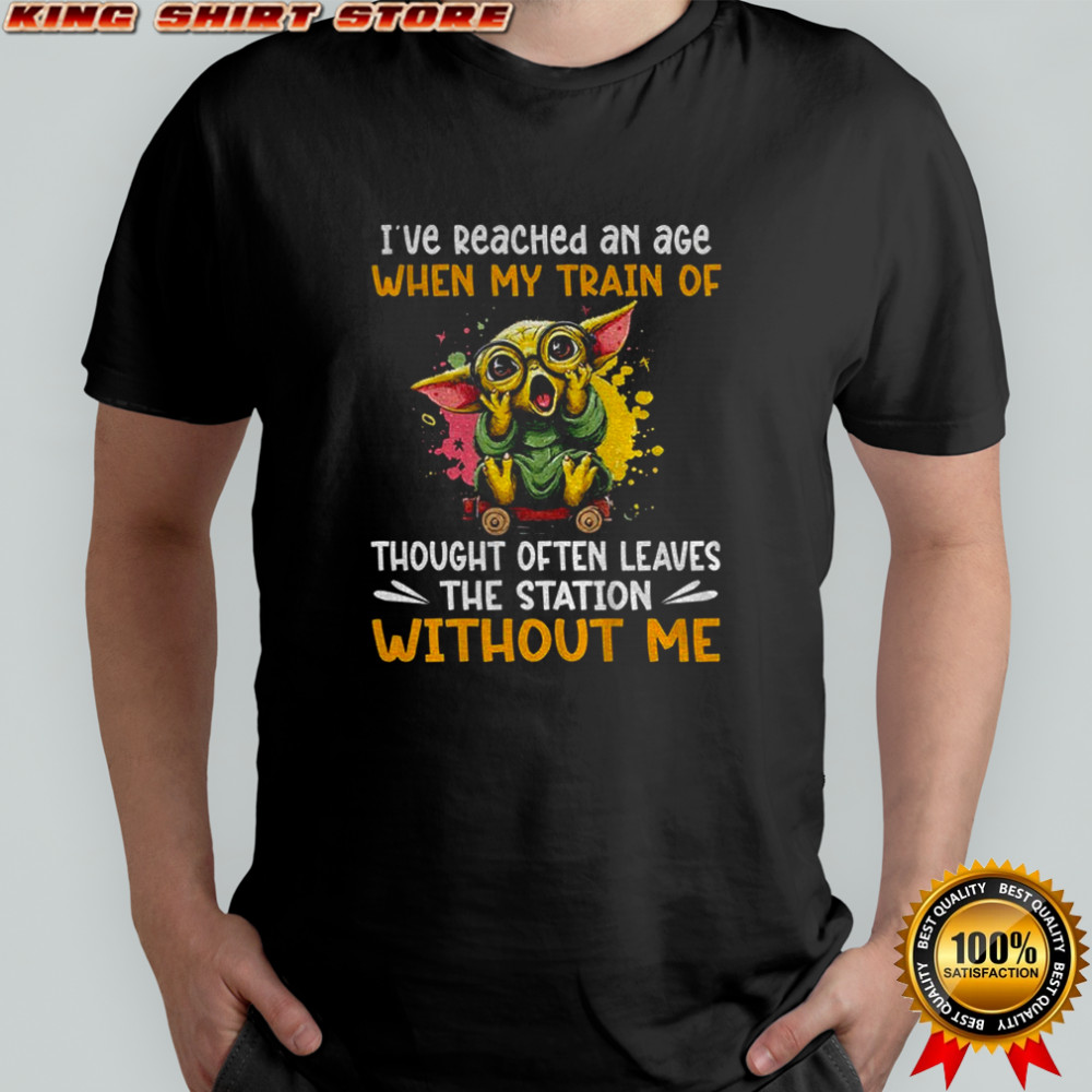 Baby Yoda I’ve reached an age when my train of thought often leaves shirt