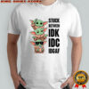 Baby Yoda stuck between IDK IDC IDGAF shirt