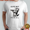 Bang bang meow meow cute but feral funny shirt