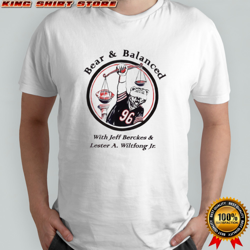 Bear and balanced with Jeff Berckes and Lester A Wiltfong Jr shirt Bear and balanced with Jeff Berckes and Lester A Wiltfong Jr shirt