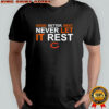 Ben Johnson Good Better Best Never Let It Rest Chicago Bears shirt