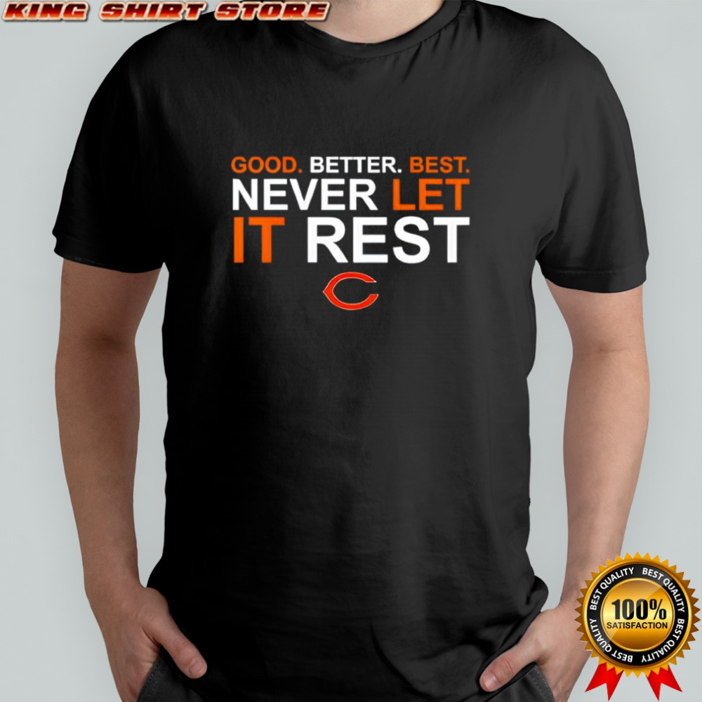 Ben Johnson Good Better Best Never Let It Rest Chicago Bears shirt