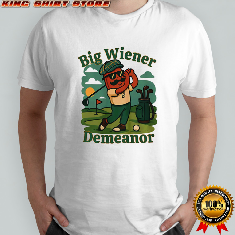 Big Golf Wiener Demeanor shirt