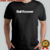 Brandon Walker wearing Ball knower shirt
