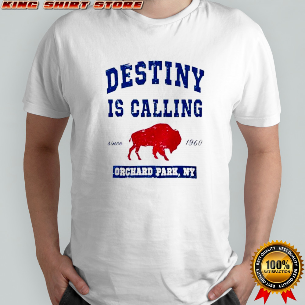 Buffalo Bills Destiny Is Calling Orchard Park NY T-Shirt