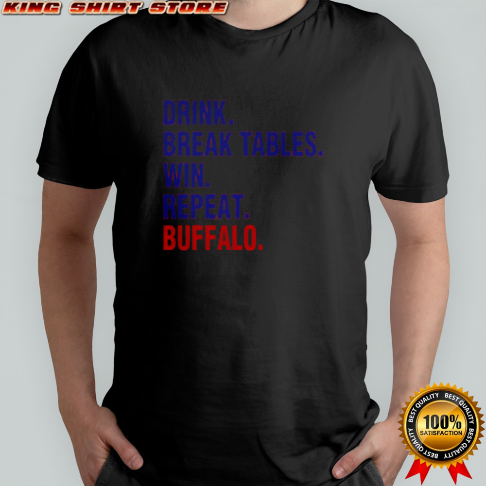 Buffalo Bills drink break tables win repeat Buffalo NFL football fan shirt