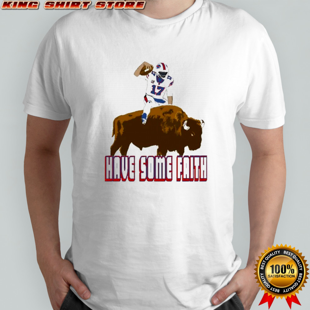 Buffalo Bills Josh Allen 17 ride buffalo have some faith NFL shirt