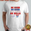 Buffalo Bills NFL be goog do good god bless go Bills MVP number 17 shirt