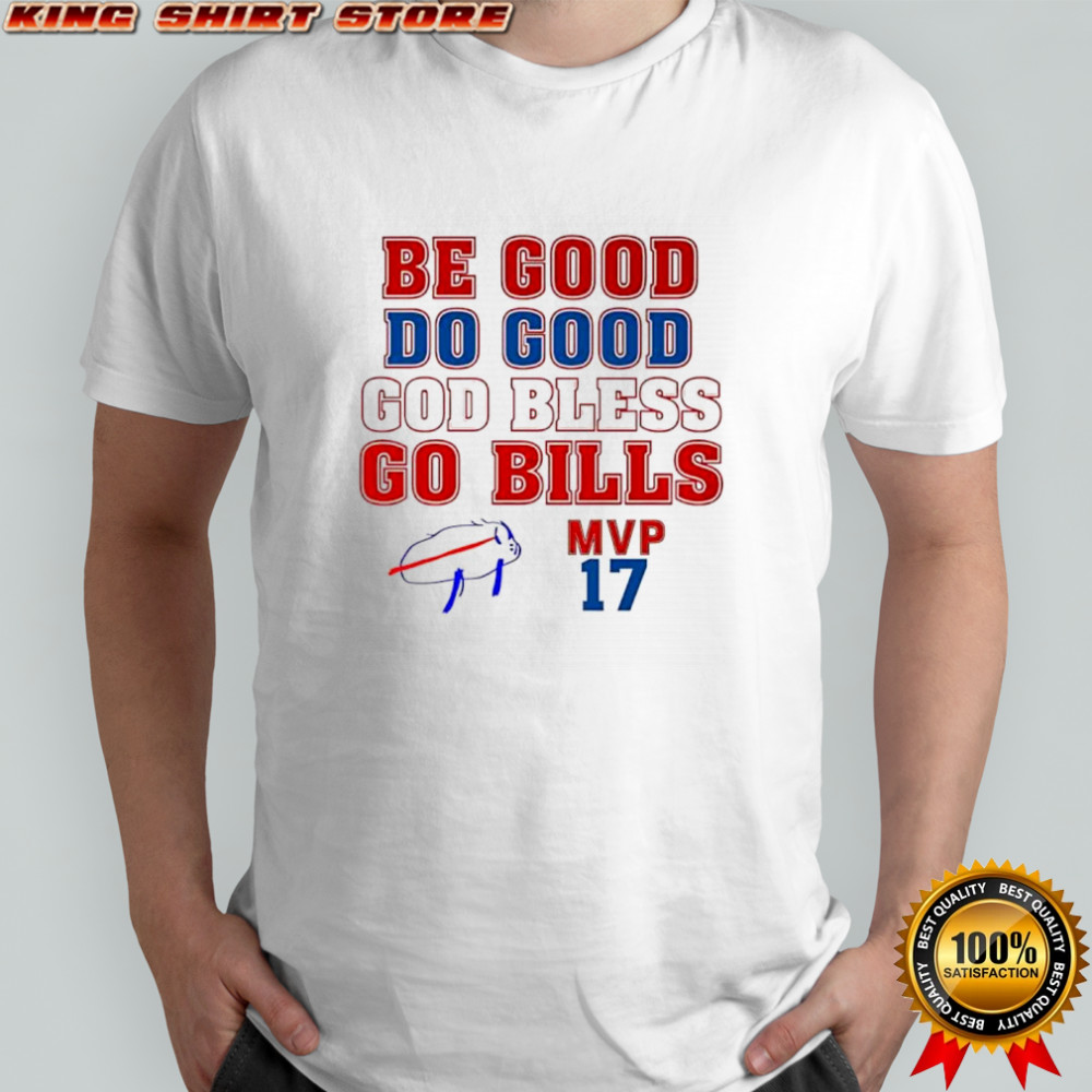 Buffalo Bills NFL be goog do good god bless go Bills MVP number 17 shirt