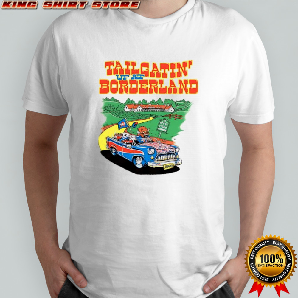 Buffalo Bills Tailgating up at borderland 2025 shirt